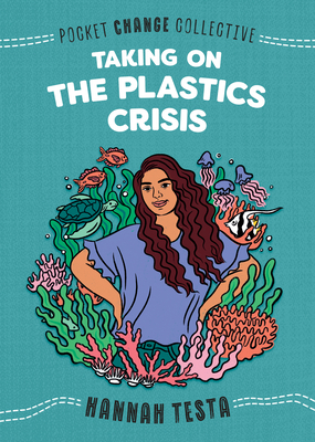 Taking on the Plastics Crisis - Testa, Hannah