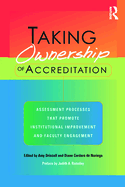 Taking Ownership of Accreditation: Assessment Processes That Promote Institutional Improvement and Faculty Engagement