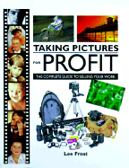 Taking Pictures for Profit: The Complete Guide to Selling Your Work