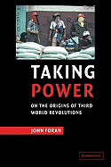 Taking Power: On the Origins of Third World Revolutions