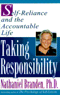 Taking Responsibility: Self-Reliance and the Accountable Life - Branden, Nathaniel, Dr., PhD