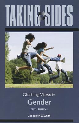 Taking Sides: Clashing Views in Gender - White, Jacquelyn W, Dr. (Editor)