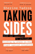 Taking Sides: from war reporter to activist - finding my place in the fight against injustice