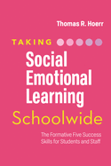 Taking Social-Emotional Learning Schoolwide: The Formative Five Success Skills for Students and Staff
