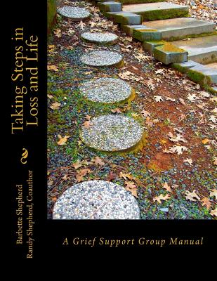 Taking Steps in Loss and Life: A Grief Support Group Manual - Shepherd, Randy V, and Shepherd, Barbette J W