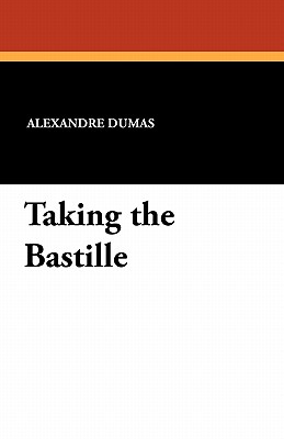 Taking the Bastille - Dumas, Alexandre