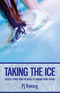 Taking the Ice: Success Stories from the World of Canadian Figure Skating