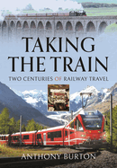 Taking the Train: Two Centuries of Railway Travel
