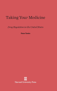 Taking Your Medicine: Drug Regulation in the United States - Temin, Peter