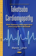 Takotsubo Cardiomyopathy: Risk Factors, Management & Long-Term Outlook