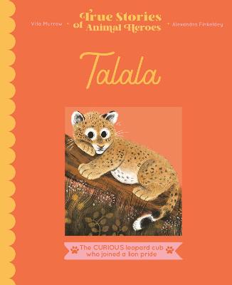 Talala: The curious leopard cub who joined a lion pride - Murrow, Vita