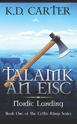 Talamk an Eisc: Book One of the Celtic Rings Series - Carter, K D