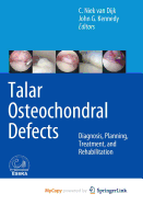 Talar Osteochondral Defects: Diagnosis, Planning, Treatment, and Rehabilitation