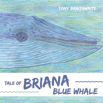 Tale of Briana Blue Whale - Braithwaite, Tony