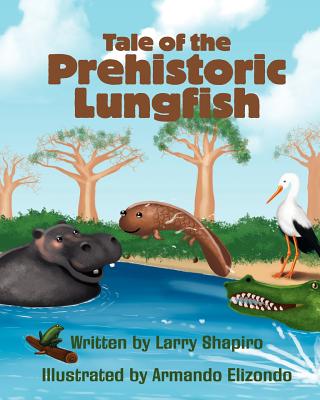 Tale of the Prehistoric Lungfish - Shapiro, Larry