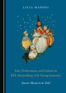 Tale, Performance, and Culture in EFL Storytelling with Young Learners: Stories Meant to be Told