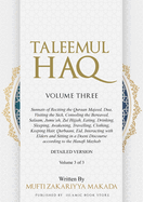Taleemul Haq: VOLUME THREE - Sunnats of Reciting the Quraan Majeed, Dua, Visiting the Sick, Consoling the Bereaved, Salaam, Jumu'ah, Zul Hijjah, Eating, Drinking, Sleeping, Awakening, Travelling, Clothing, Keeping Hair, Qurbaani, Eid, Interacting with...