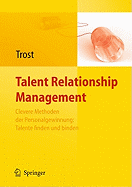 Talent Relationship Management: Personalgewinnung in Zeiten Des Fachkrftemangels