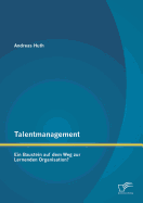 Talentmanagement: Ein Baustein Auf Dem Weg Zur Lernenden Organisation?