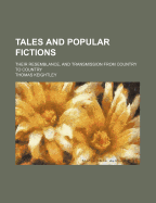 Tales and Popular Fictions: Their Resemblance, and Transmission from Country to Country