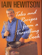 Tales and Recipes from a Travelling Cook - Hewitson, Iain