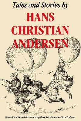 Tales and Stories by Hans Christian Andersen - Andersen, Hans Christian, and Conroy, Patricia L (Translated by), and Rossel, Sven H, Professor (Translated by)