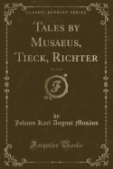 Tales by Musaeus, Tieck, Richter, Vol. 2 of 2 (Classic Reprint)