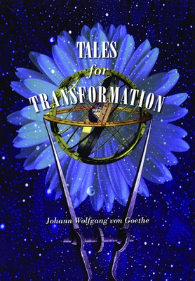 Tales for Transformation - Wolfgang Von Goethe, Johann, and Thompson, Scott (Translated by)