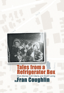 Tales from a Refrigerator Box: More Stories from Liberty and South Loring