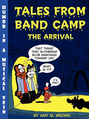 Tales from Band Camp: The Arrival - Brown, Amy