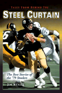 Tales from Behind the Steel Curtain: The Best Stories of the '79 Steelers