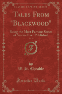 Tales from Blackwood, Vol. 5: Being the Most Famous Series of Stories Ever Published (Classic Reprint)