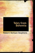 Tales from Bohemia - Stephens, Robert Neilson