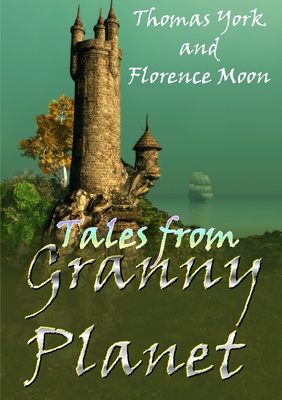 Tales from Granny Planet - York, Thomas, and Moon, Florence