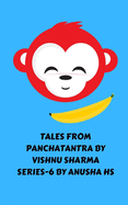 Tales from panchatantra by vishnu sharma series - 6: from various sources