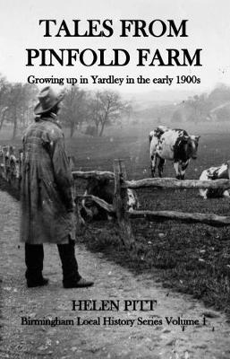 Tales From Pinfold Farm: Growing up in Yardley in the early 1900s - Pitt, Helen