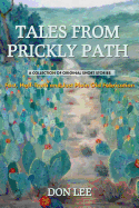 Tales From Prickly Path: A collection of original short stories