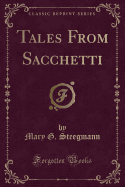 Tales from Sacchetti (Classic Reprint)