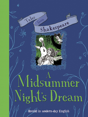 Tales from Shakespeare: A Midsummer Night's Dream: Retold in Modern Day English - Plaisted, Caroline