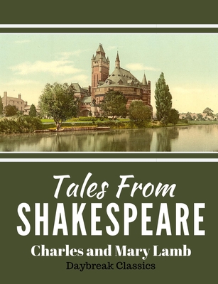 Tales From Shakespeare: Classic Retelling of William Shakepeare's Most Famous Plays - Classics, Daybreak, and Lamb, Charles and Mary
