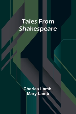 Tales from Shakespeare - Lamb, Charles, and Lamb, Mary