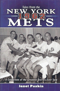 Tales from the 1962 New York Mets: A Collection of the Greatest Stories Ever Told - Paskin, Janet
