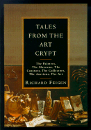 Tales from the Art Crypt: The Painters, the Museums, the Curators, the Collectors, the Auctions, the Art