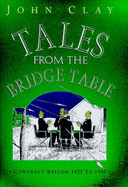 Tales from the Bridge Table: Contract Bridge 1925 to 1995