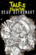 Tales From The Dead Astronaut: Collected Edition