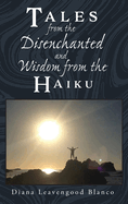 Tales from the Disenchanted and Wisdom from the Haiku