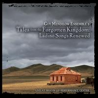 Tales from the Forgotten Kingdom: Ladino Songs Renewed - Guy Mendilow Ensemble