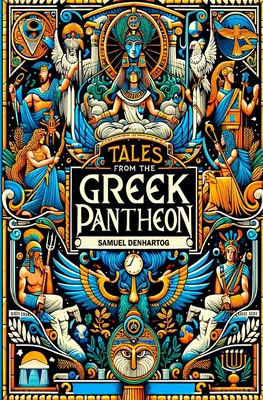 Tales from the Greek Pantheon - Denhartog, Samuel