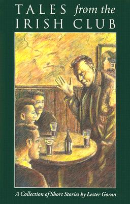 Tales from the Irish Club: A Collection of Short Stories - Goran, Lester