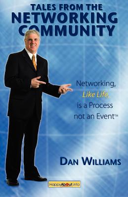 Tales from the Networking Community: Networking, Like Life, Is a Process Not an Event - Williams, Dan